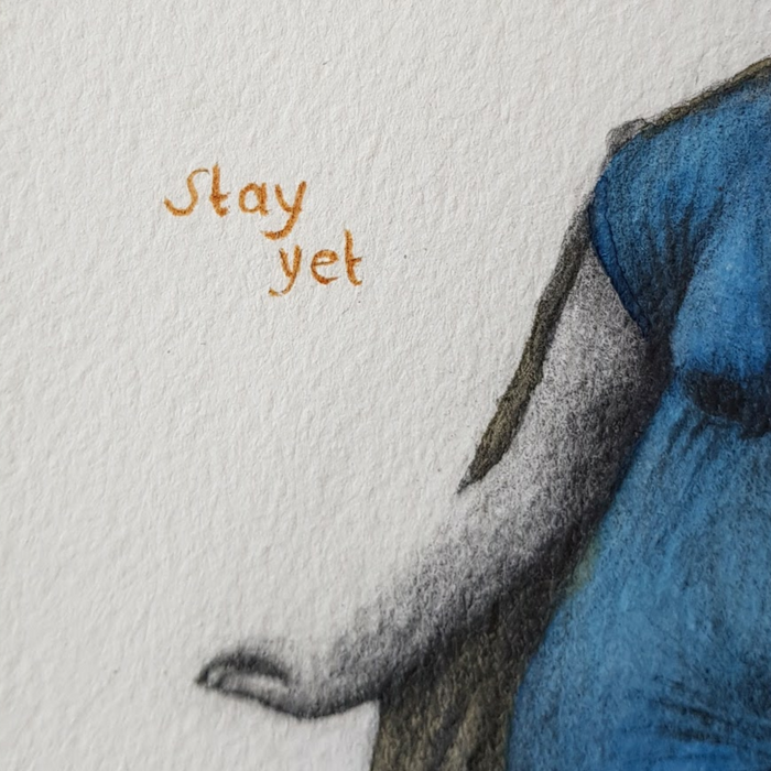 "Stay yet"